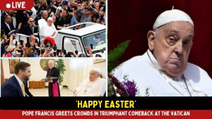‘Happy Easter’: Pope Francis Greets Crowds in Triumphant Comeback at the Vatican