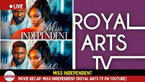 Movie Recap: Miss Independent (Royal Arts TV on YouTube)