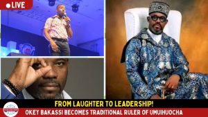 From Laughter to Leadership: Okey Bakassi Becomes Traditional Ruler of Umuihuocha.
