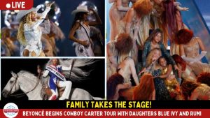 Beyoncé Opens Cowboy Carter Tour in L.A. with Daughters and Star-Studded Crowd.