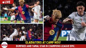 Gladiators at Camp Nou: Dumfries and Yamal Star in Champions League Epic.