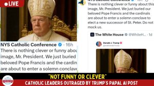 Catholic Leaders Outraged by Trump’s Papal AI Post.
