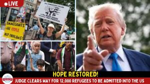 Judge Orders Trump Administration to Admit 12,000 Refugees into US.