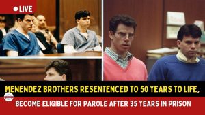 Menendez Brothers Resentenced to 50 Years to Life, Become Eligible for Parole After 35 Years