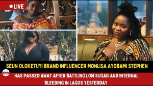 Seun Oloketuyi Brand Influencer Monlisa Ayobami Stephen Has Passed Away After Health Battle