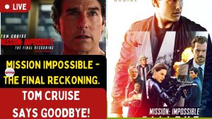 Mission Impossible - The Final Reckoning. Tom Cruise Says GoodBye!