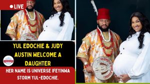 Yul Edochie & Judy Austin Welcome A Daughter.