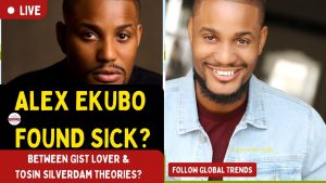 Alex Ekubo Found Sick? : Between Gist Lover & Tosin Silverdam Theories?