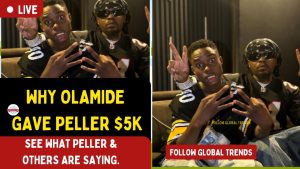 Why Olamide Gave Peller $5k : What Peller & Others Are Saying.