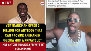 Verydarkman Offers 2 Million For Anybody That Can Provide An Imam In Nigeria With A Private Jet