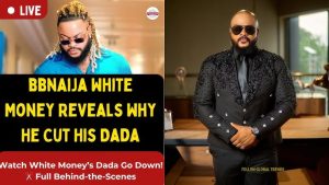 BBNaija White Money Reveals Why He Cut His Dada