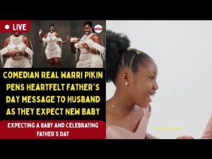 Comedian Real Warri Pikin Pens Heartfelt Father's Day Message To Husband As They Expect New Baby